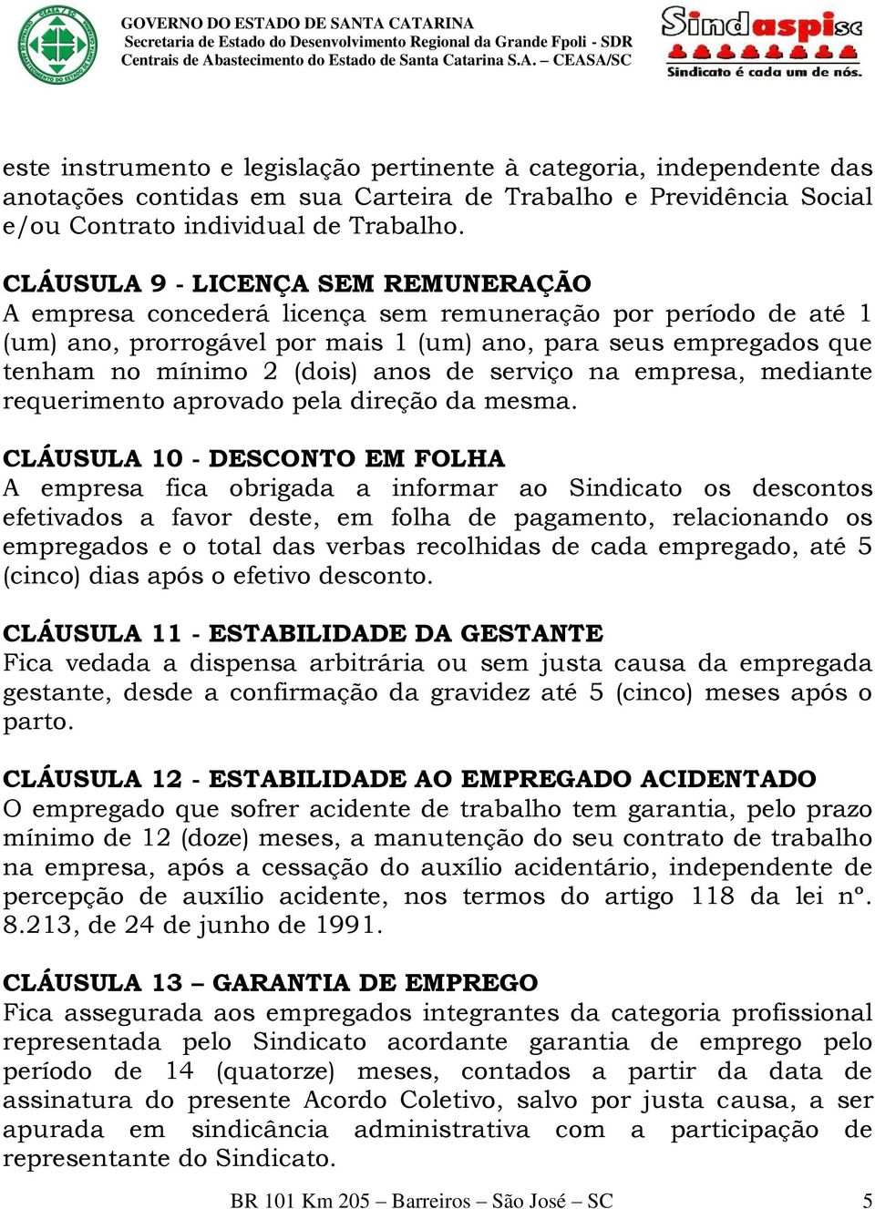 anos de serviço na empresa, mediante requerimento aprovado pela direção da mesma.