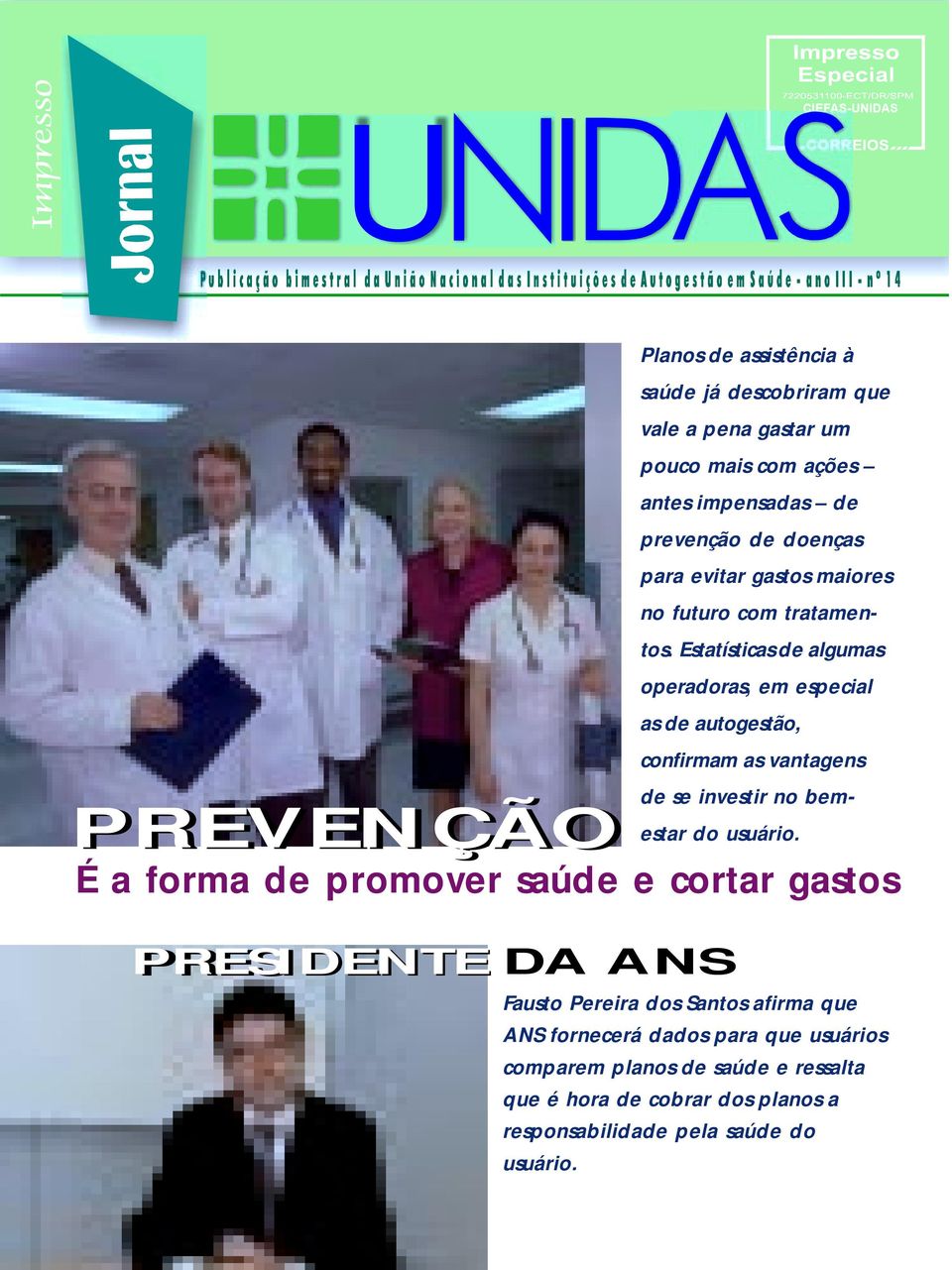 Estatísticas de algumas operadoras, em especial as de autogestão, confirmam as vantagens de se investir no bemestar do usuário.