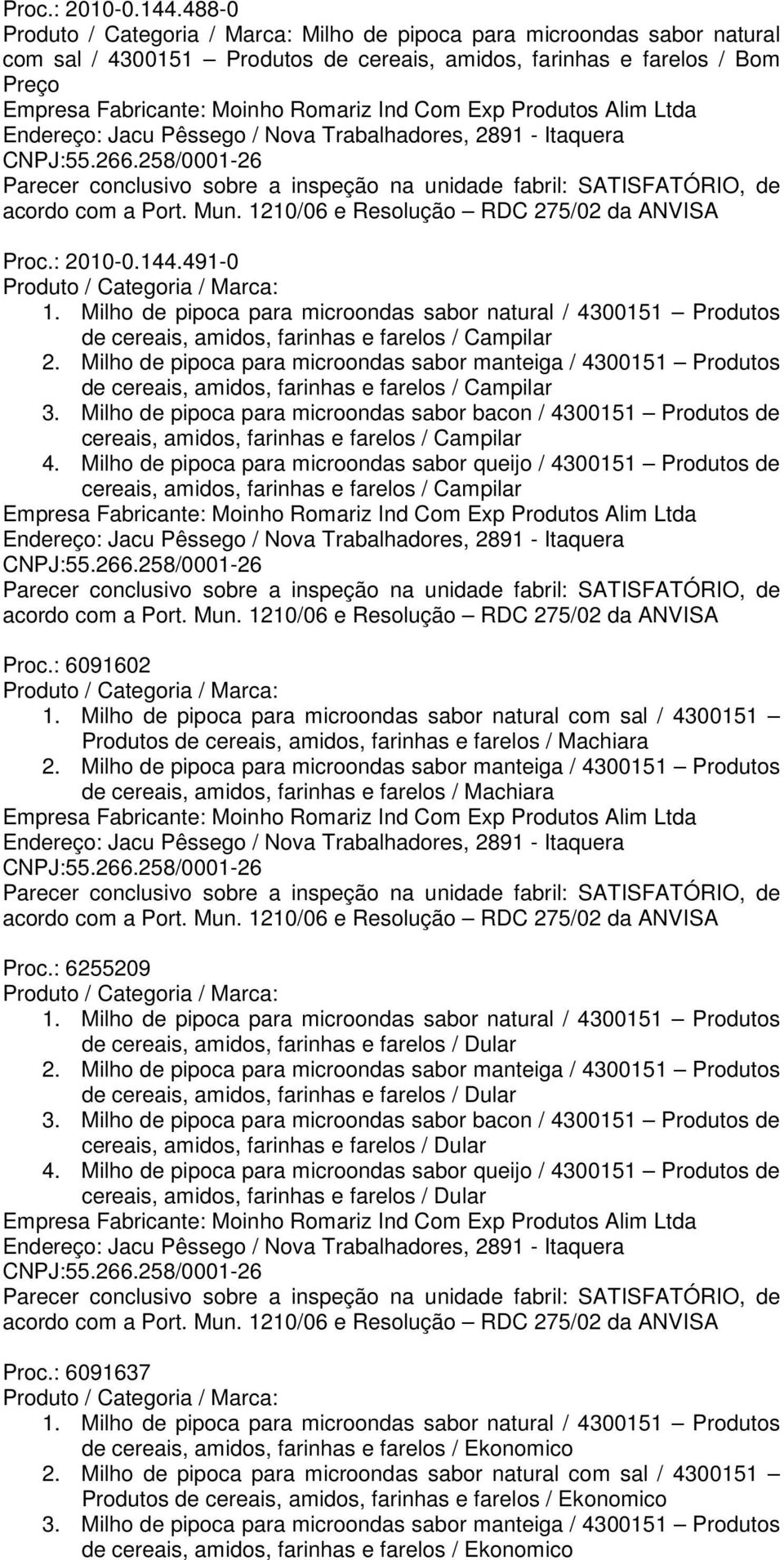 Milho de pipoca para microondas sabor manteiga / 4300151 Produtos de cereais, amidos, farinhas e farelos / Campilar 3.