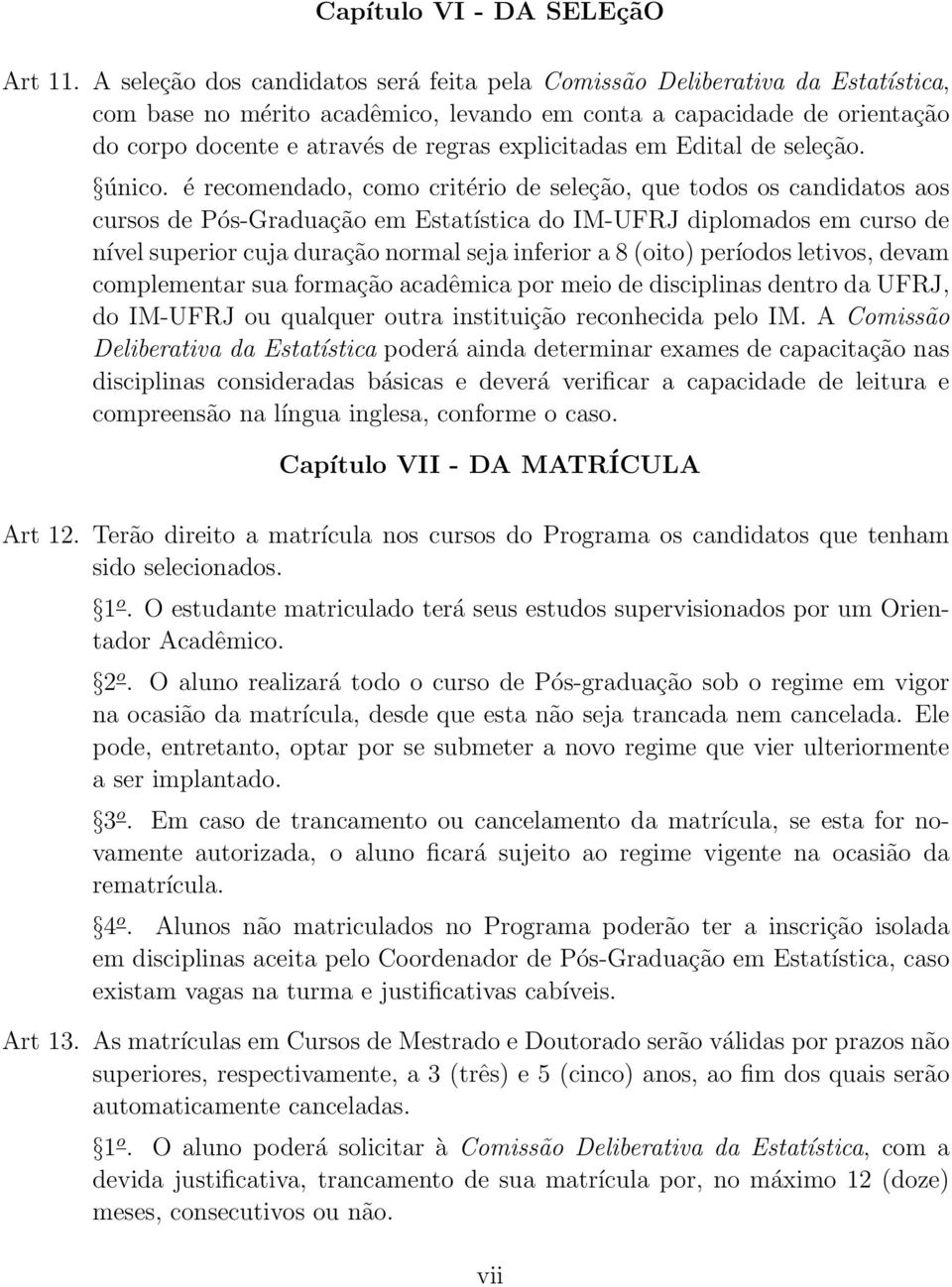 explicitadas em Edital de seleção. único.