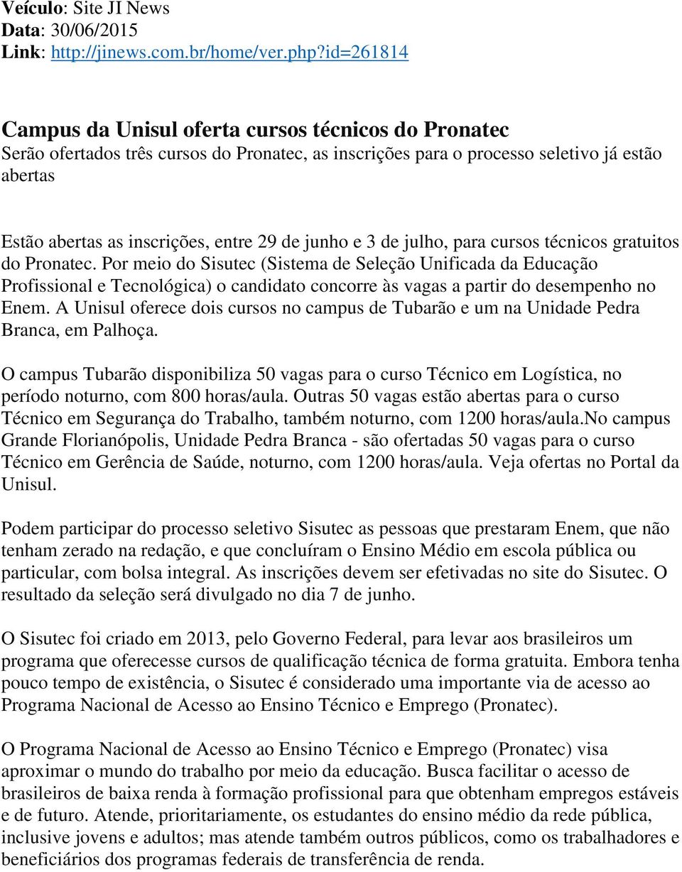 junho e 3 de julho, para cursos técnicos gratuitos do Pronatec.