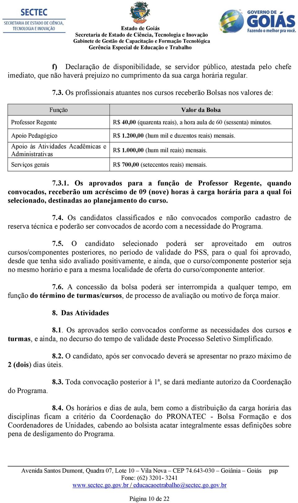 40,00 (quarenta reais), a hora aula de 60 (sessenta) minutos. R$ 1.