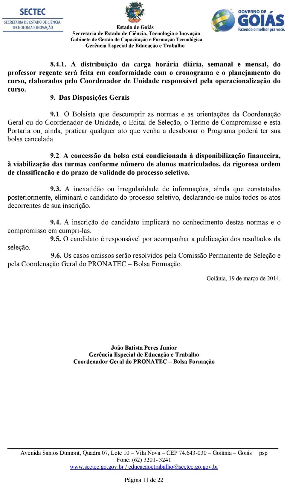 responsável pela operacionalização do curso. 9. Das Disposições Gerais 9.1.