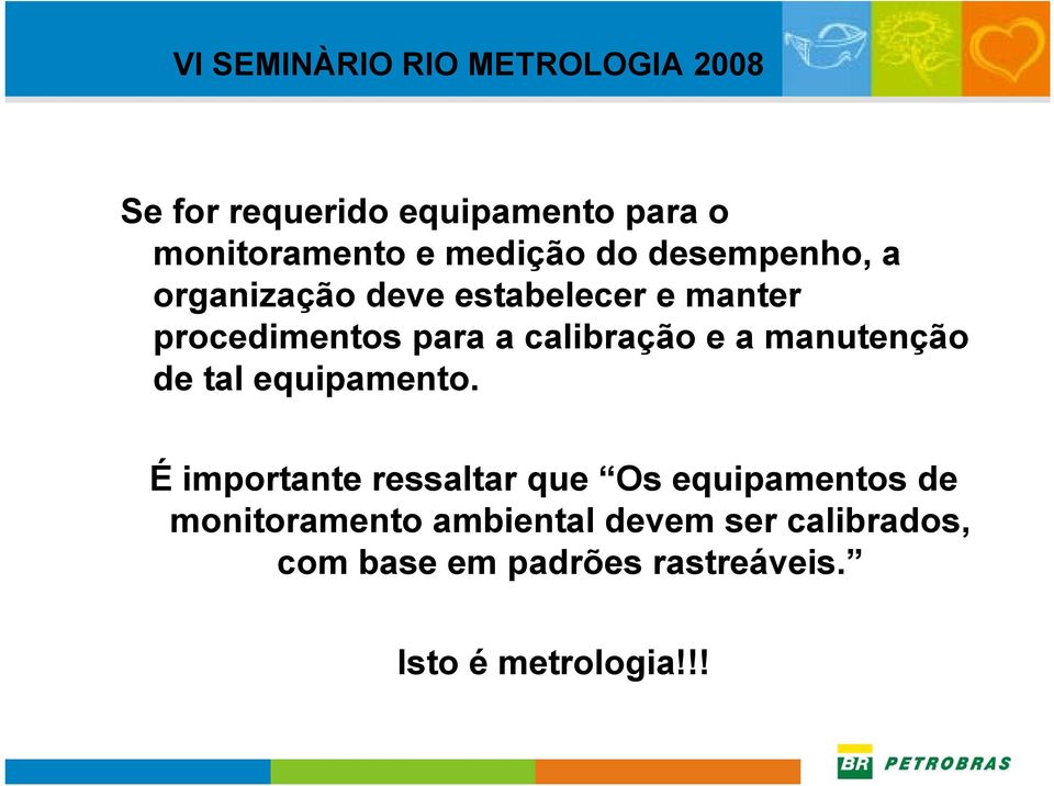 calibração e a manutenção de tal equipamento.