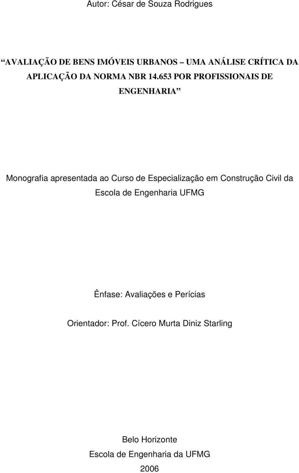 653 POR PROFISSIONAIS DE ENGENHARIA Monografia apresentada ao Curso de Especialização em