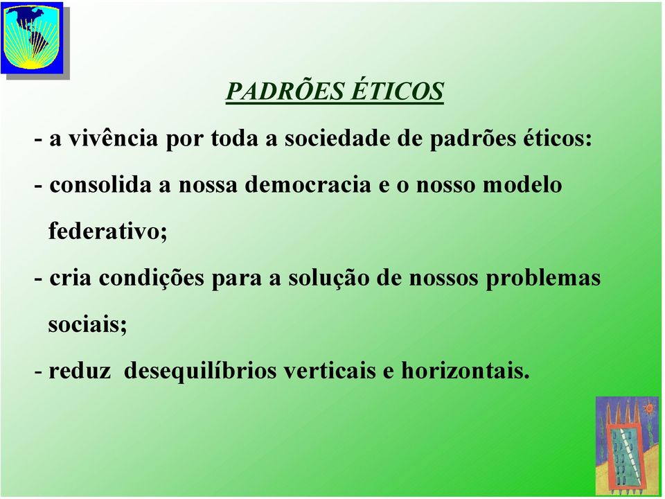 modelo federativo; - cria condições para a solução de