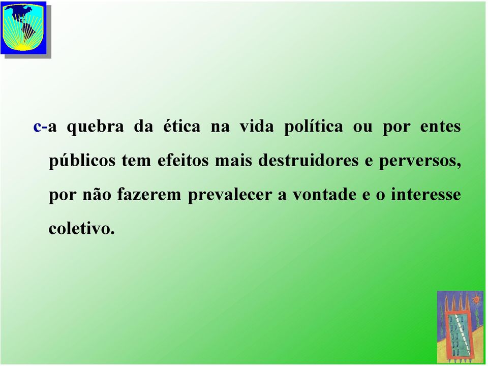 destruidores e perversos, por não