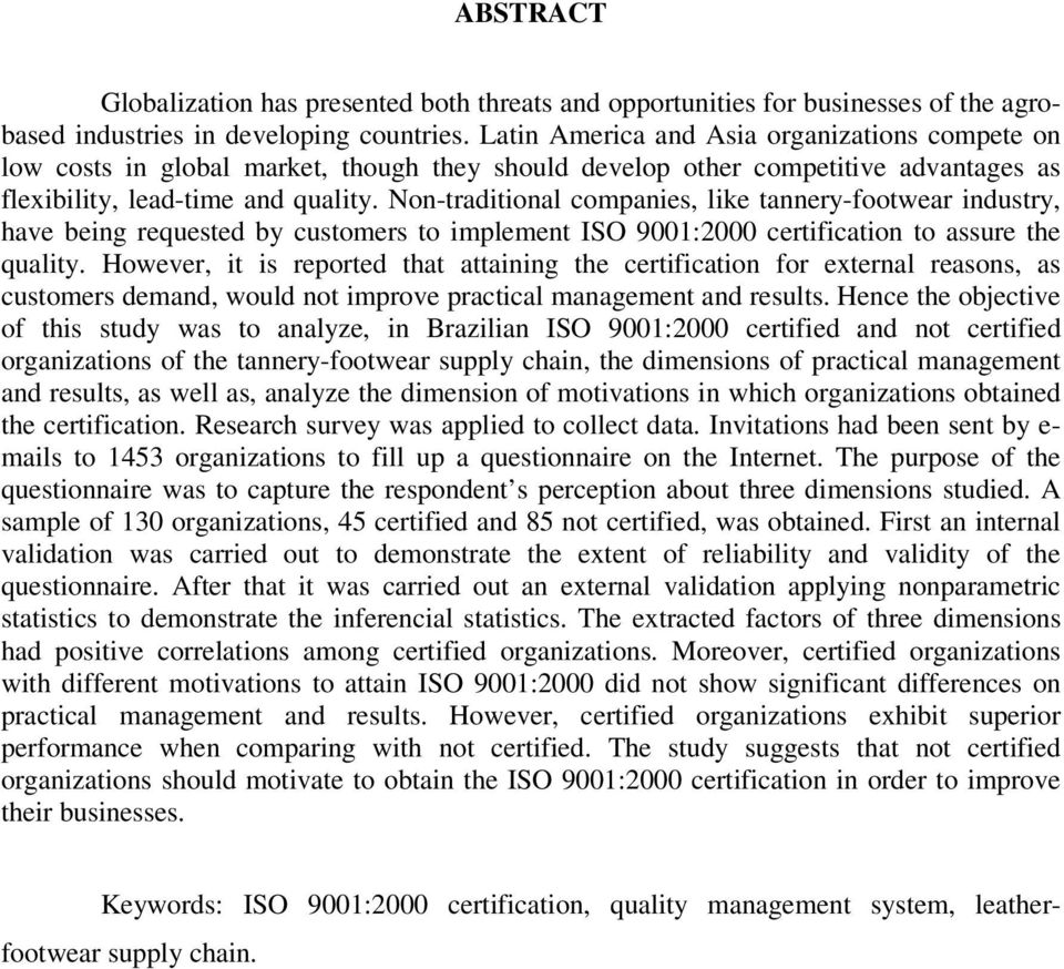 Non-traditional companies, like tannery-footwear industry, have being requested by customers to implement ISO 9001:2000 certification to assure the quality.