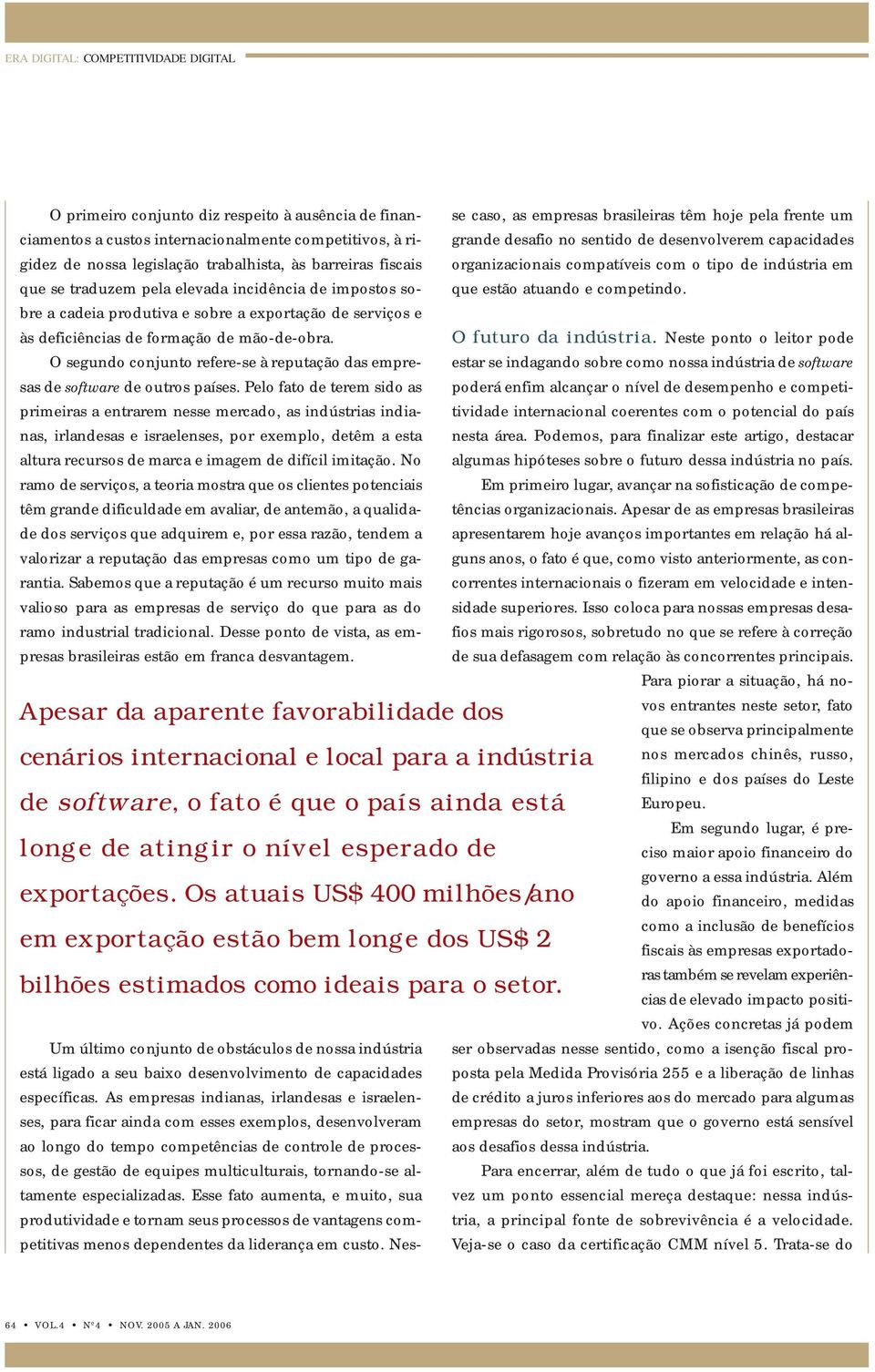 O segundo conjunto refere-se à reputação das empresas de software de outros países.