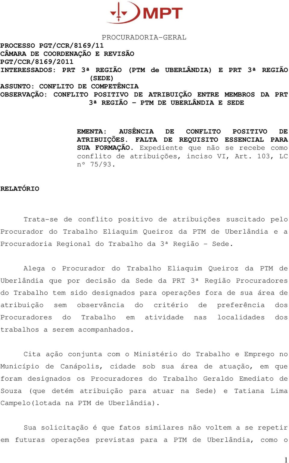 Expediente que não se recebe como conflito de atribuições, inciso VI, Art. 103, LC nº 75/93.