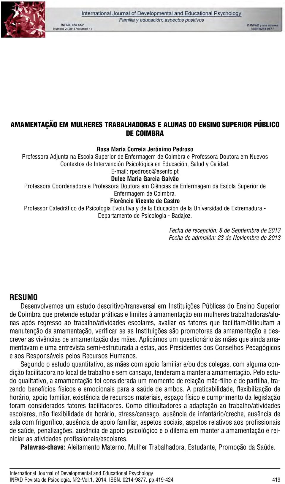 pt Dulce Maria Garcia Galvão Professora Coordenadora e Professora Doutora em Ciências de Enfermagem da Escola Superior de Enfermagem de Coimbra.