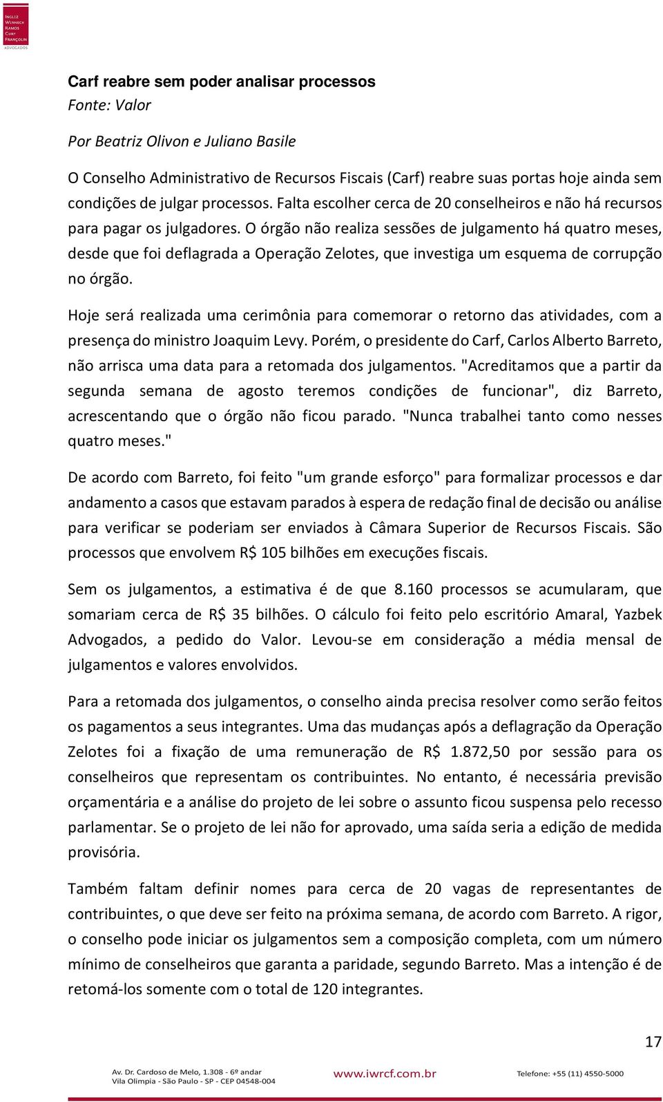 O órgão não realiza sessões de julgamento há quatro meses, desde que foi deflagrada a Operação Zelotes, que investiga um esquema de corrupção no órgão.