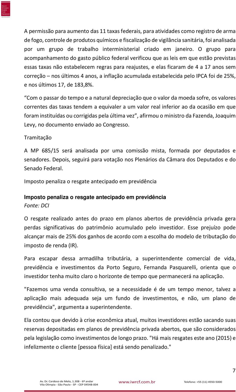 O grupo para acompanhamento do gasto público federal verificou que as leis em que estão previstas essas taxas não estabelecem regras para reajustes, e elas ficaram de 4 a 17 anos sem correção nos