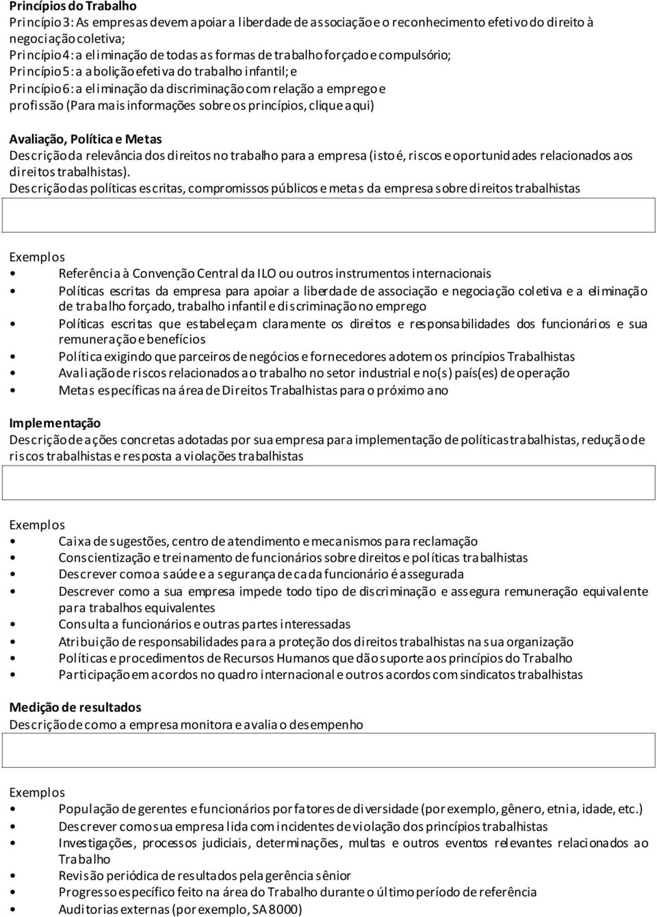 princípios, clique aqui) Descrição da relevância dos direitos no trabalho para a empresa (isto é, riscos e oportunidades relacionados aos direitos trabalhistas).