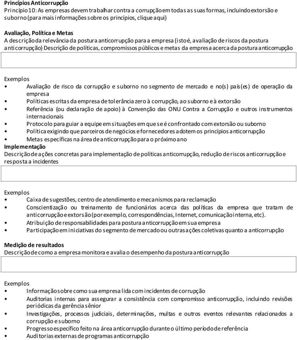 postura anticorrupção Avaliação de risco da corrupção e suborno no segmento de mercado e no(s) país(es) de operação da empresa Políticas escritas da empresa de tolerância zero à corrupção, ao suborno