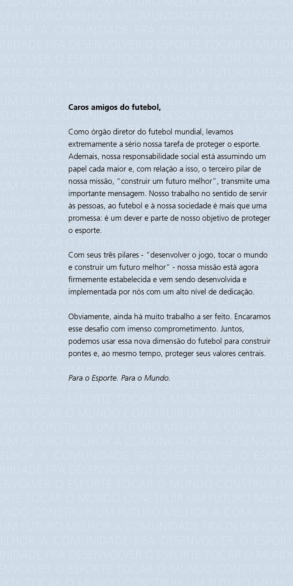 COMUNIDADE FIFA DESENVOLVER O ESPORT NIDADE FIFA Como DESENVOLVER órgão diretor do O futebol ESPORTE mundial, TOCAR levamos O MUNDO NVOLVER O ESPORTE extremamente TOCAR a sério nossa O tarefa MUNDO