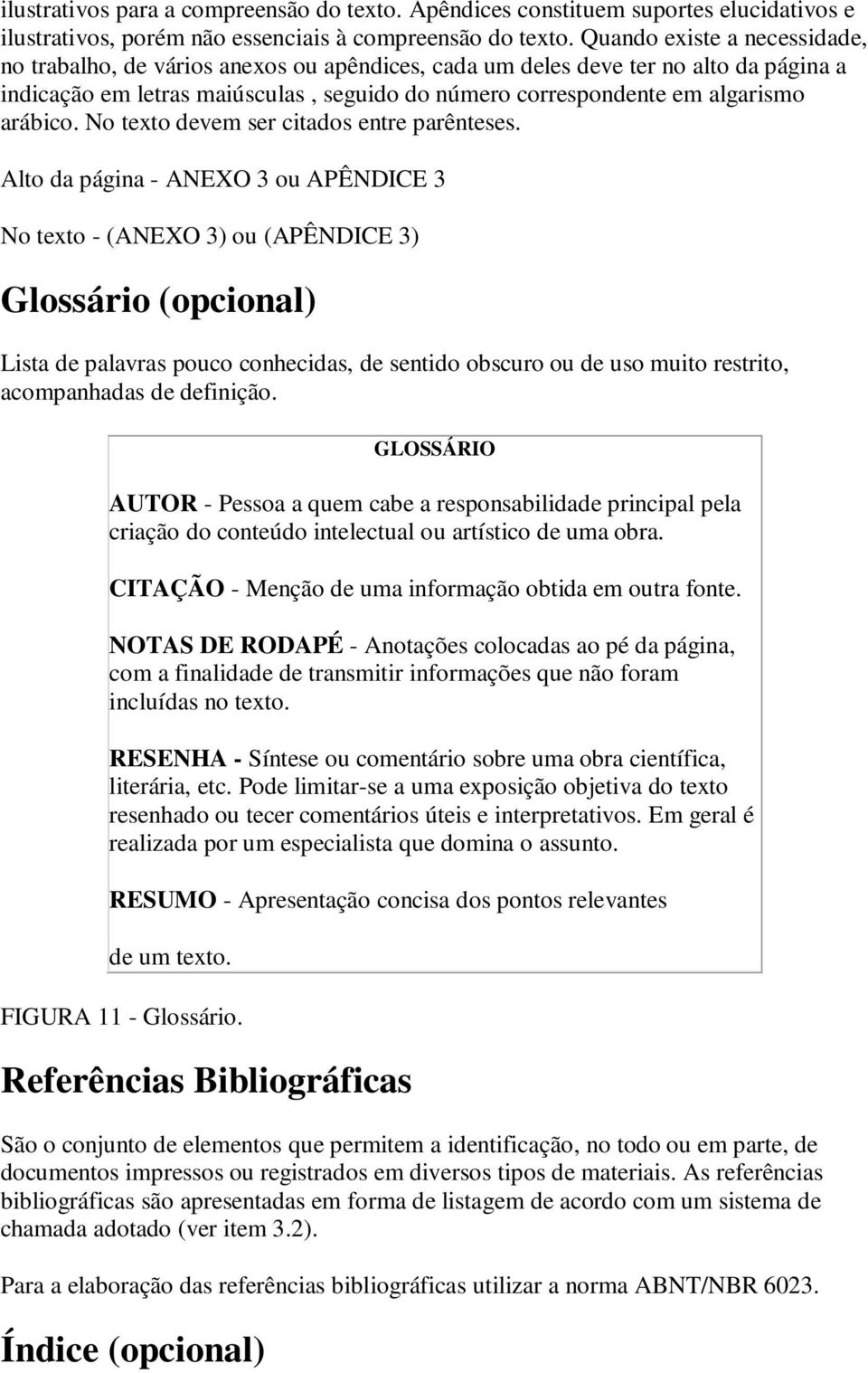 arábico. No texto devem ser citados entre parênteses.