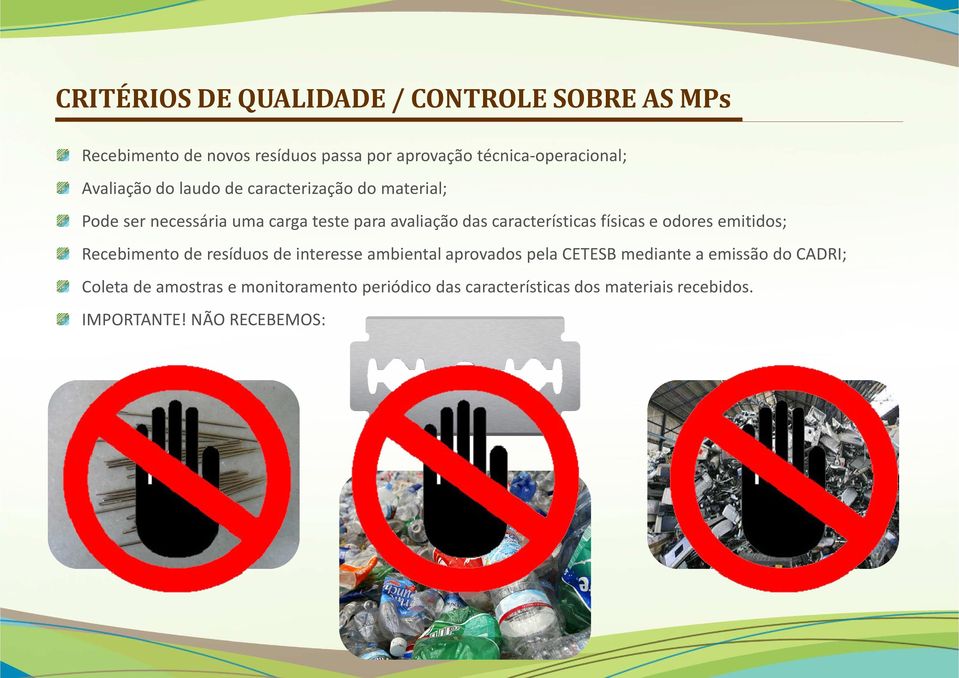 características físicas e odores emitidos; Recebimento de resíduos de interesse ambiental aprovados pela CETESB