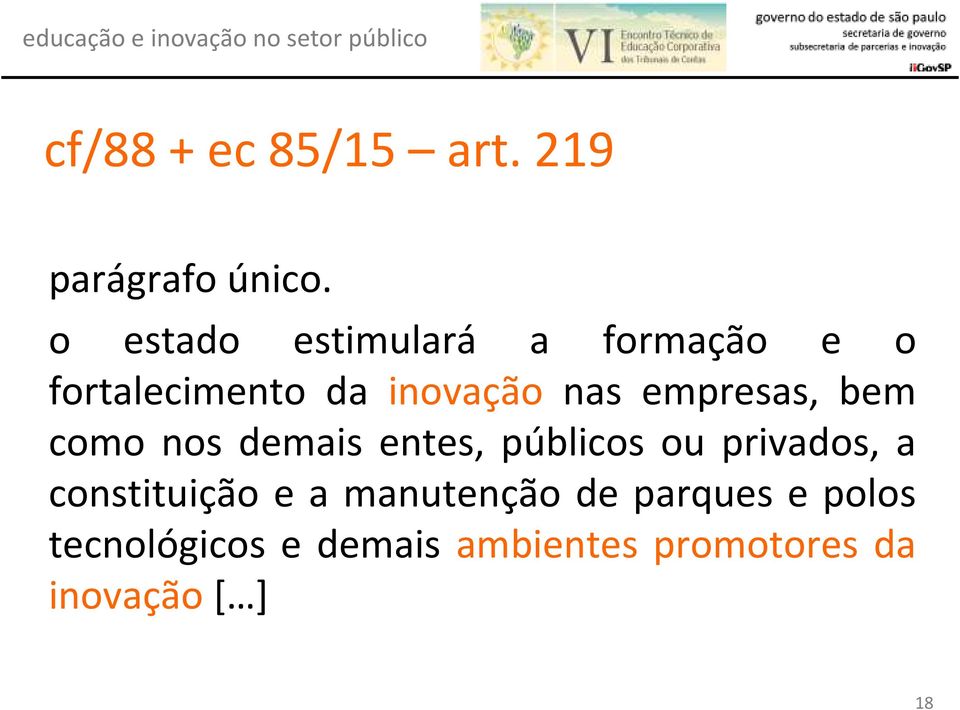 empresas, bem como nos demais entes, públicos ou privados, a