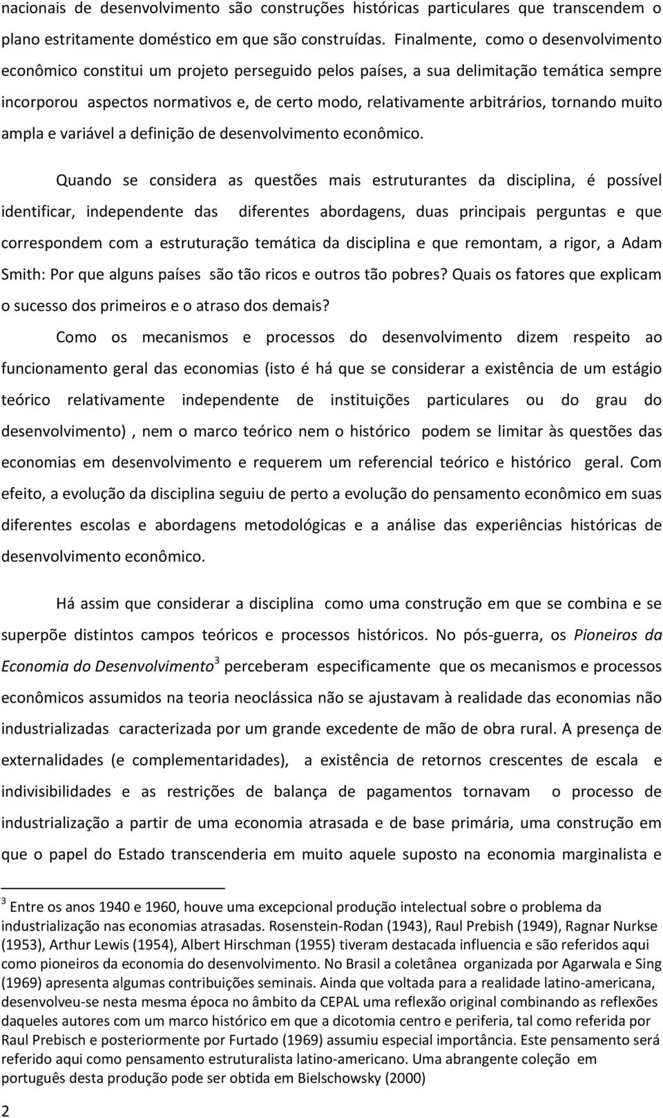 arbitrários, tornando muito ampla e variável a definição de desenvolvimento econômico.