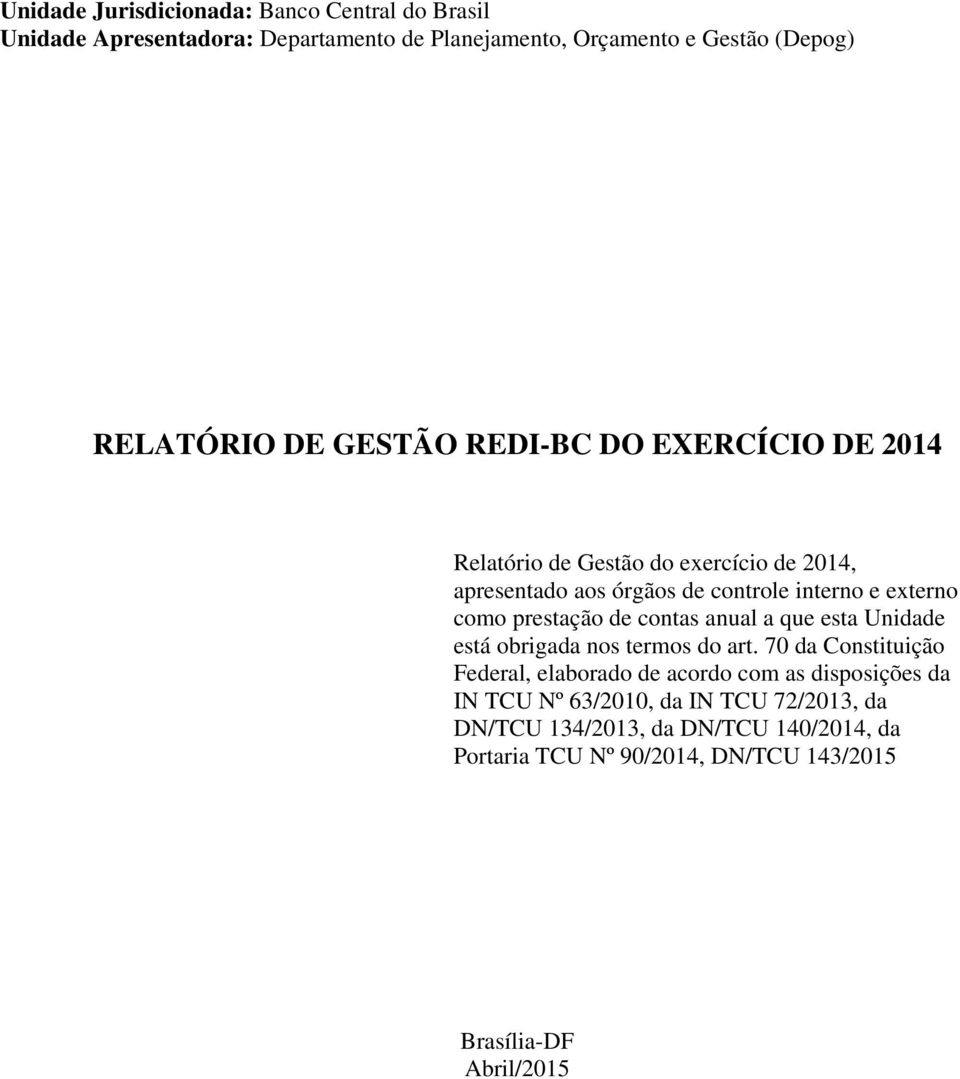 prestação de contas anual a que esta Unidade está obrigada nos termos do art.