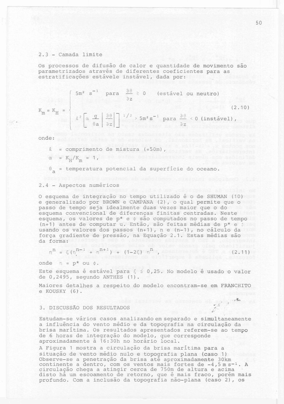 5L ea para ae ::: O az (estável ou neutro) ae ] 1/2> 5m2s-1 para ae < O (instável), az az (2.