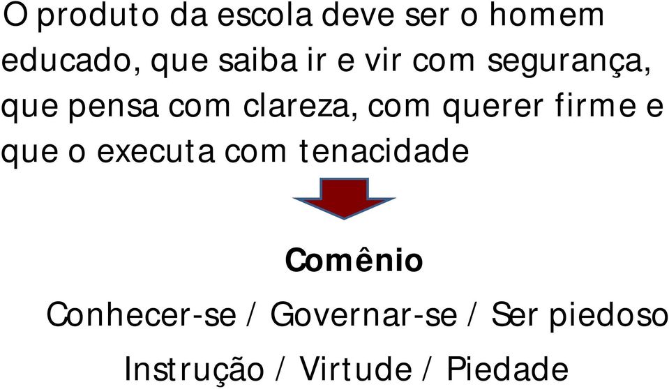 querer firme e que o executa com tenacidade Comênio