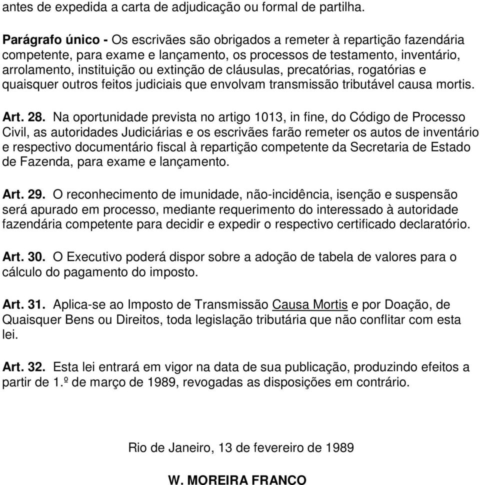 cláusulas, precatórias, rogatórias e quaisquer outros feitos judiciais que envolvam transmissão tributável causa mortis. Art. 28.