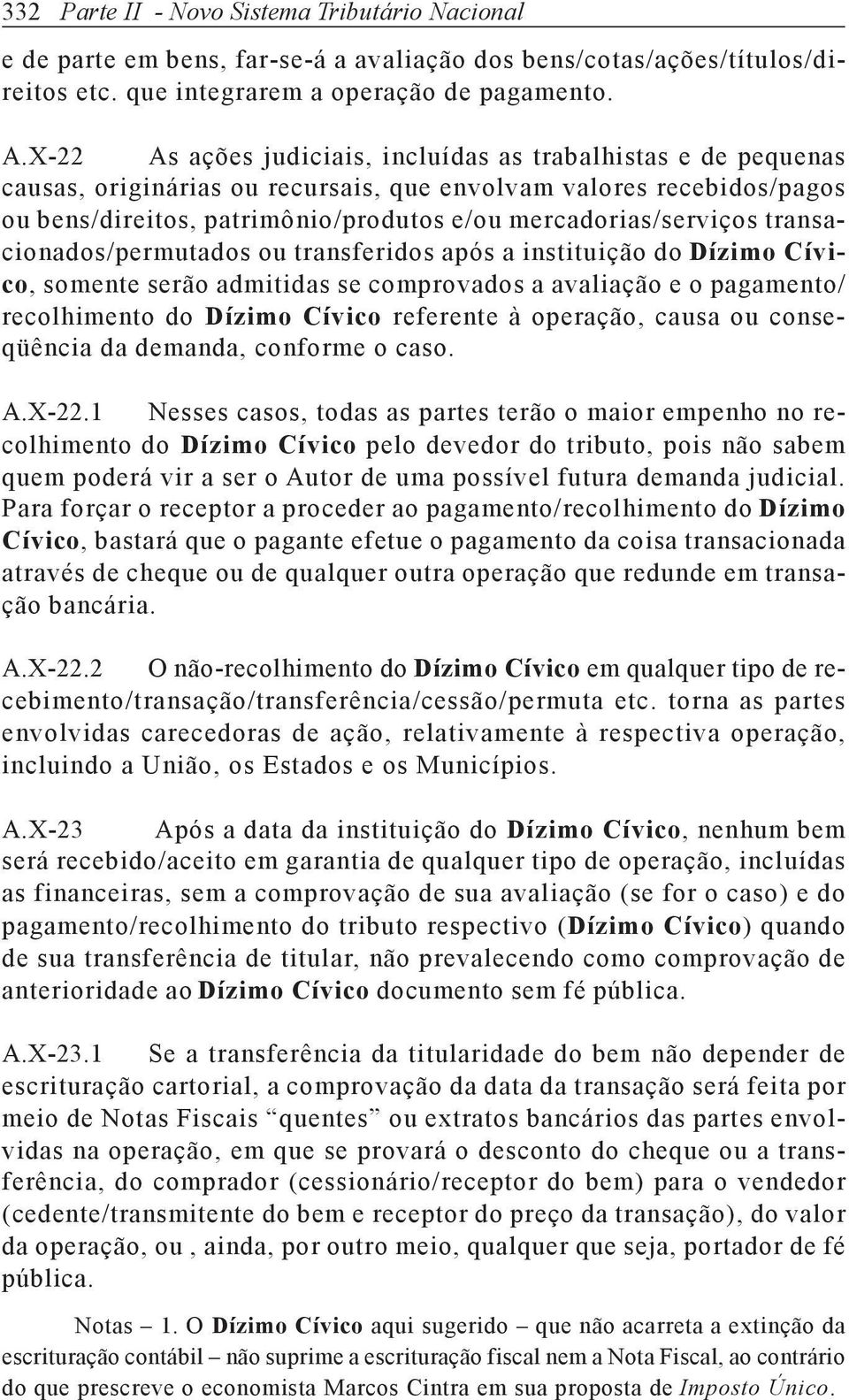 transacionados/permutados ou transferidos após a instituição do Dízimo Cívico, somente serão admitidas se comprovados a avaliação e o pagamento/ recolhimento do Dízimo Cívico referente à operação,