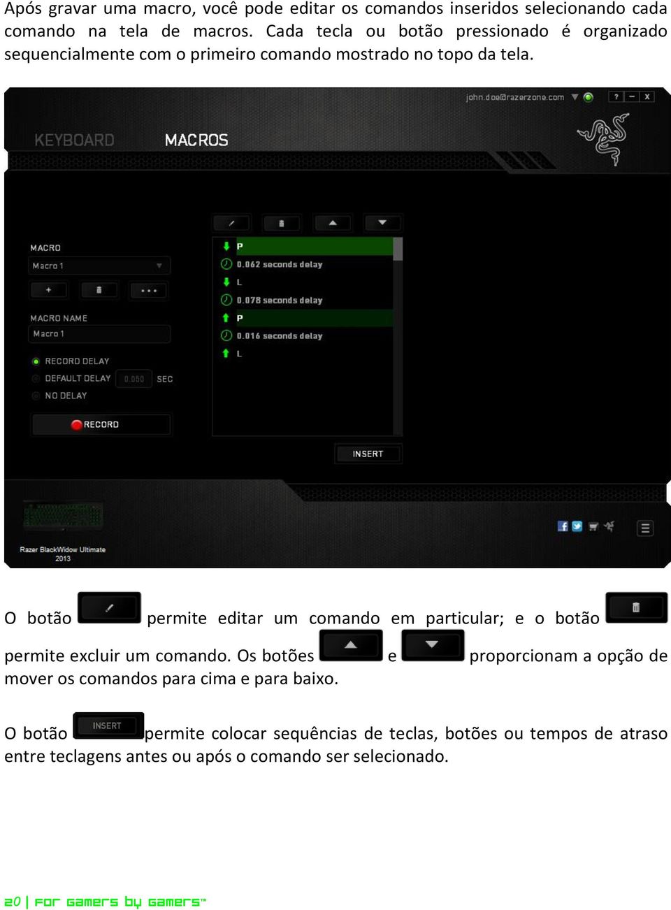 O botão permite editar um comando em particular; e o botão permite excluir um comando.