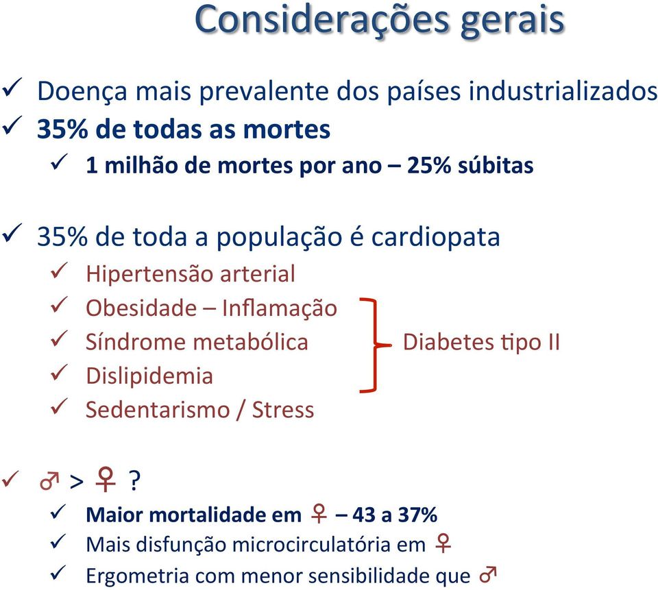 Obesidade Inflamação ü Síndrome metabólica ü Dislipidemia ü Sedentarismo / Stress Diabetes Opo II ü >?