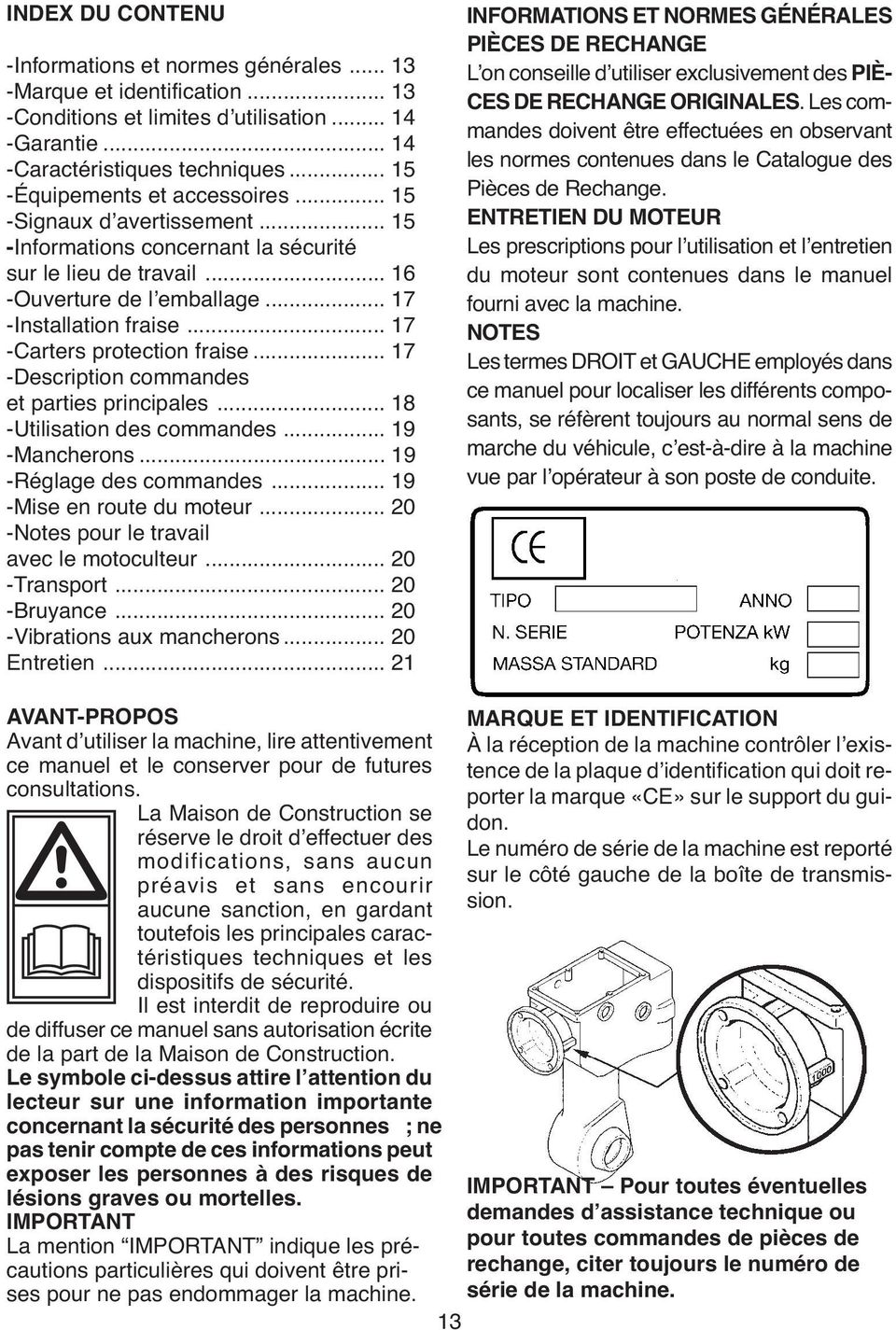 .. 17 -Carters protection fraise... 17 -Description commandes et parties principales... 18 -Utilisation des commandes... 19 -Mancherons... 19 -Réglage des commandes... 19 -Mise en route du moteur.