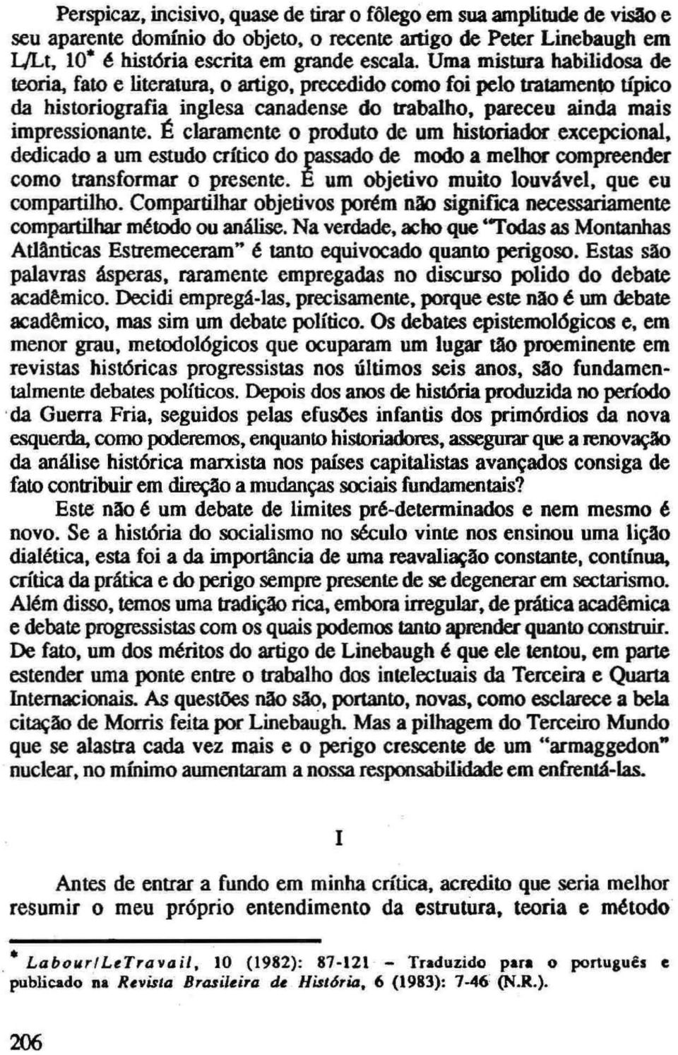 ~ claramente 0 produto de urn bistoriador excepcional, dedicado a urn estudo critico do passado de modo a melhor compreender como uansformar 0 presente.