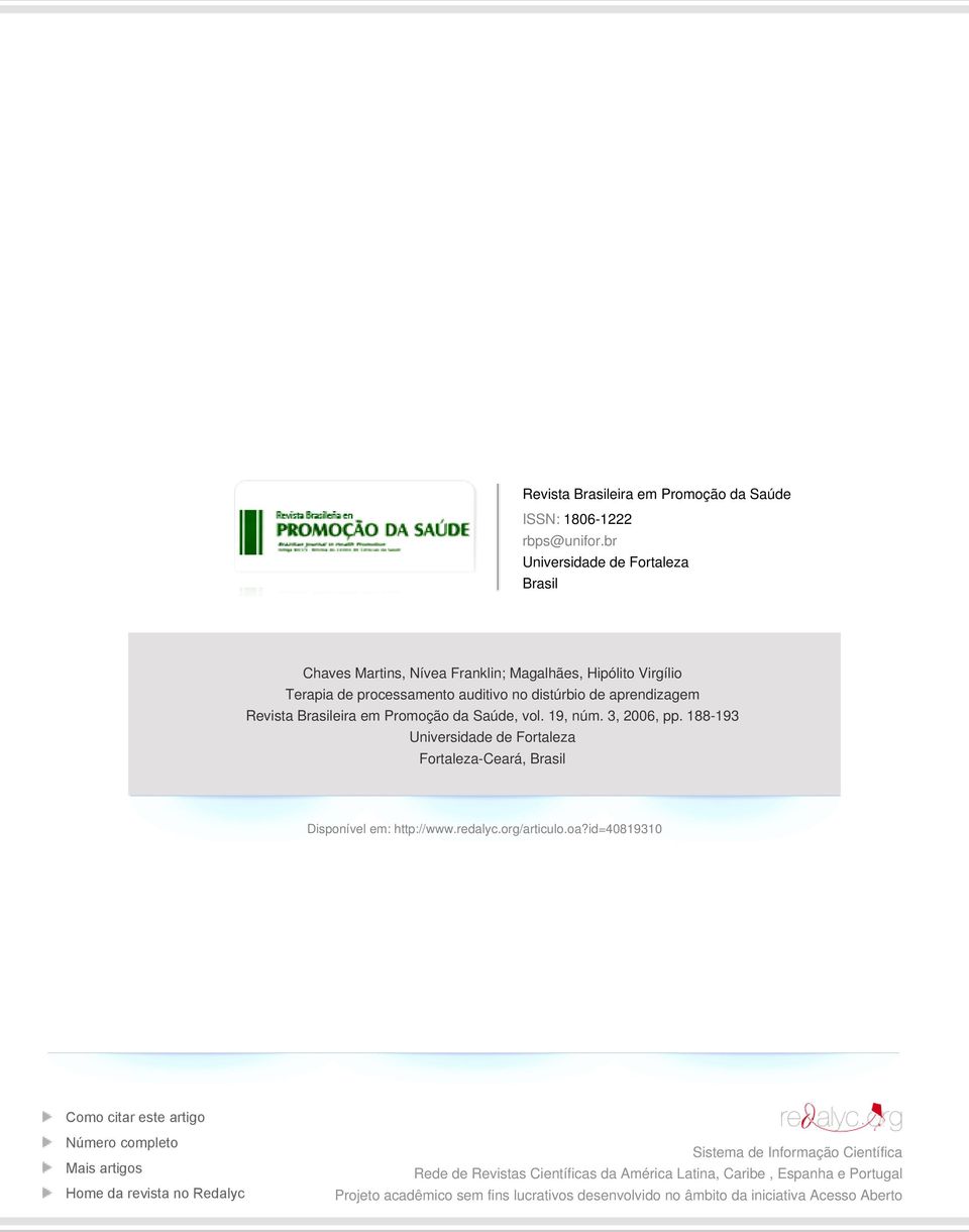 Brasileira em Promoção da Saúde, vol. 19, núm. 3, 2006, pp. 188-193 Universidade de Fortaleza Fortaleza-Ceará, Brasil Disponível em: http://www.redalyc.org/articulo.oa?