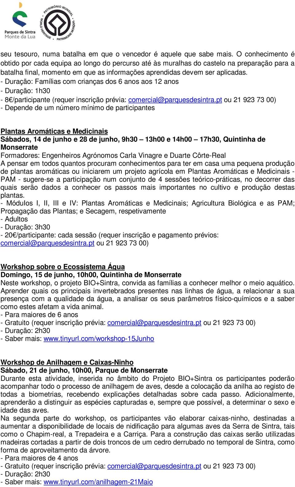 - Duração: Famílias com crianças dos 6 anos aos 12 anos - Duração: 1h30-8 /participante (requer inscrição prévia: comercial@parquesdesintra.