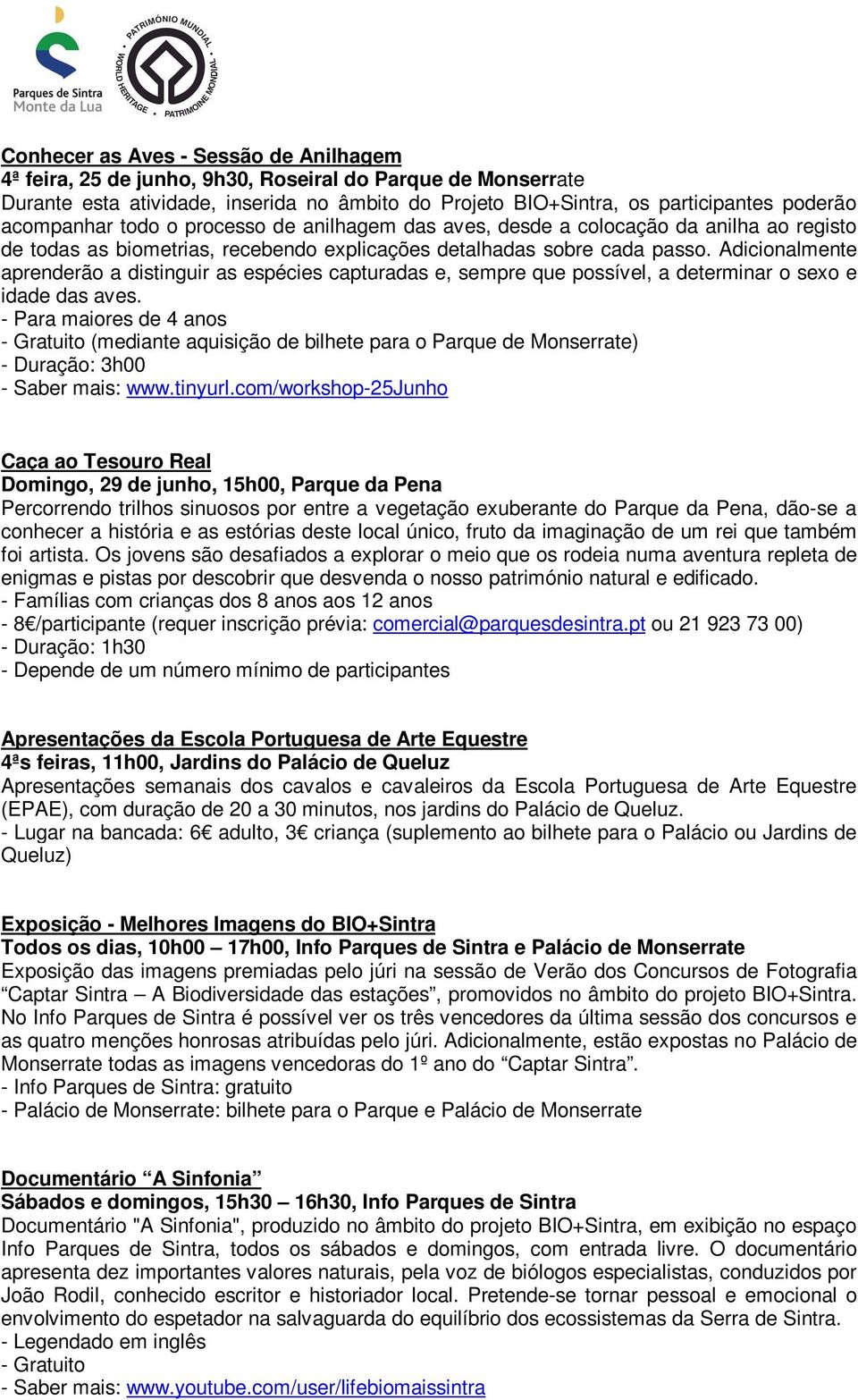 Adicionalmente aprenderão a distinguir as espécies capturadas e, sempre que possível, a determinar o sexo e idade das aves.