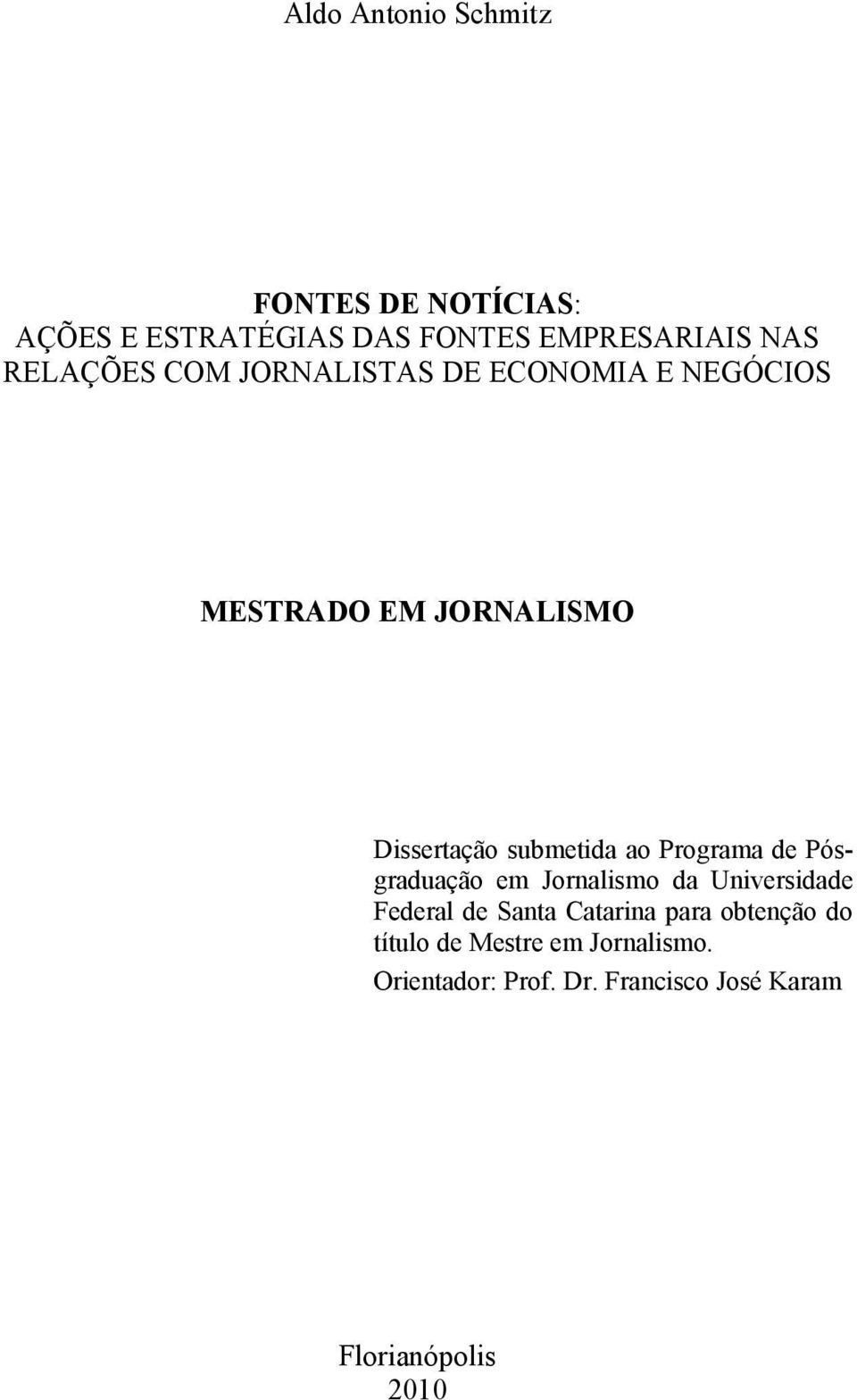 ao Programa de Pósgraduação em Jornalismo da Universidade Federal de Santa Catarina para