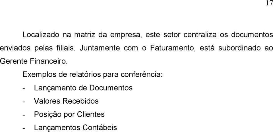 Juntamente com o Faturamento, está subordinado ao Gerente Financeiro.