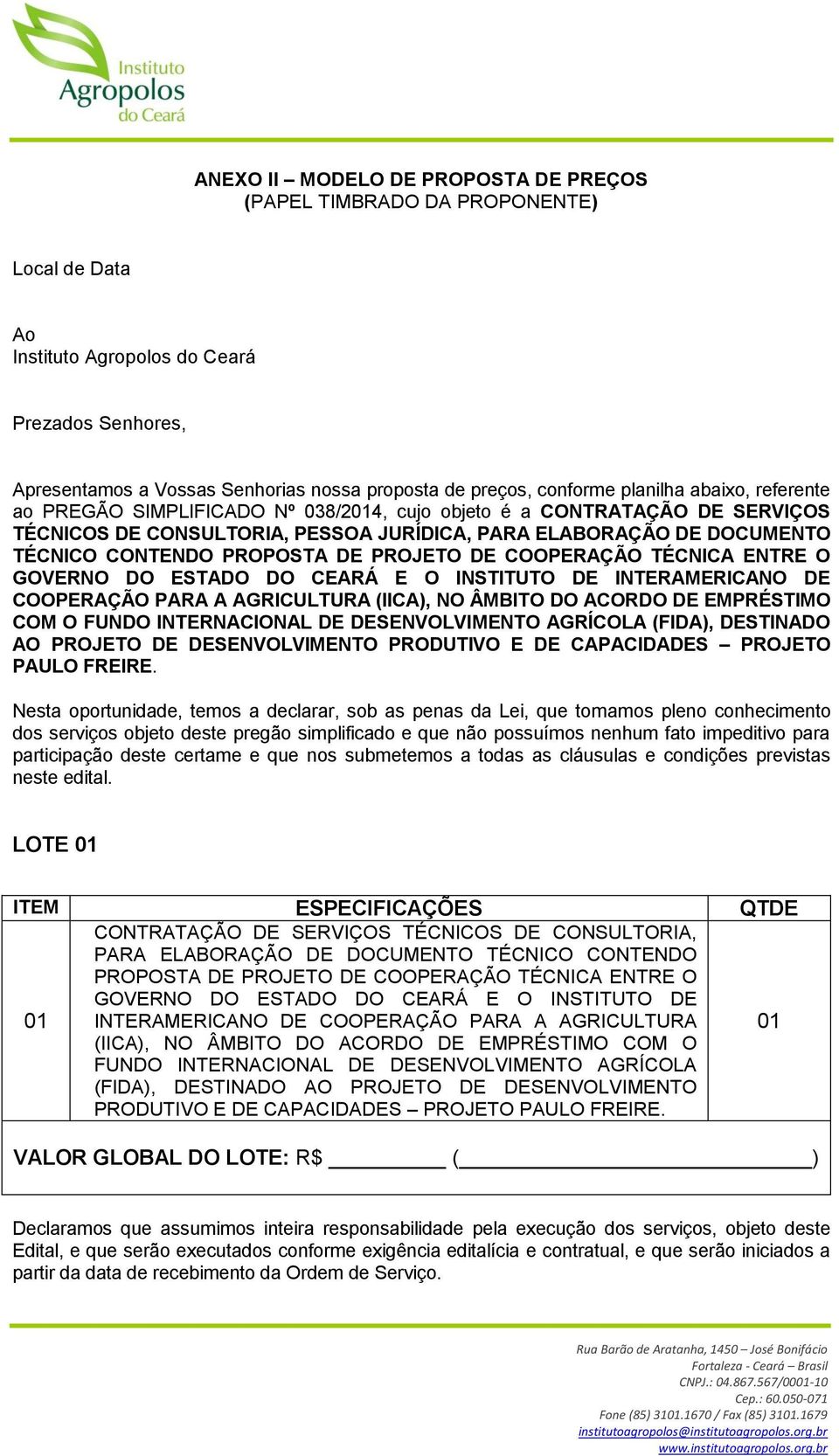 PROPOSTA DE PROJETO DE COOPERAÇÃO TÉCNICA ENTRE O GOVERNO DO ESTADO DO CEARÁ E O INSTITUTO DE INTERAMERICANO DE COOPERAÇÃO PARA A AGRICULTURA (IICA), NO ÂMBITO DO ACORDO DE EMPRÉSTIMO COM O FUNDO