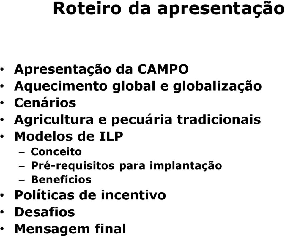 tradicionais Modelos de ILP Conceito Pré-requisitos para