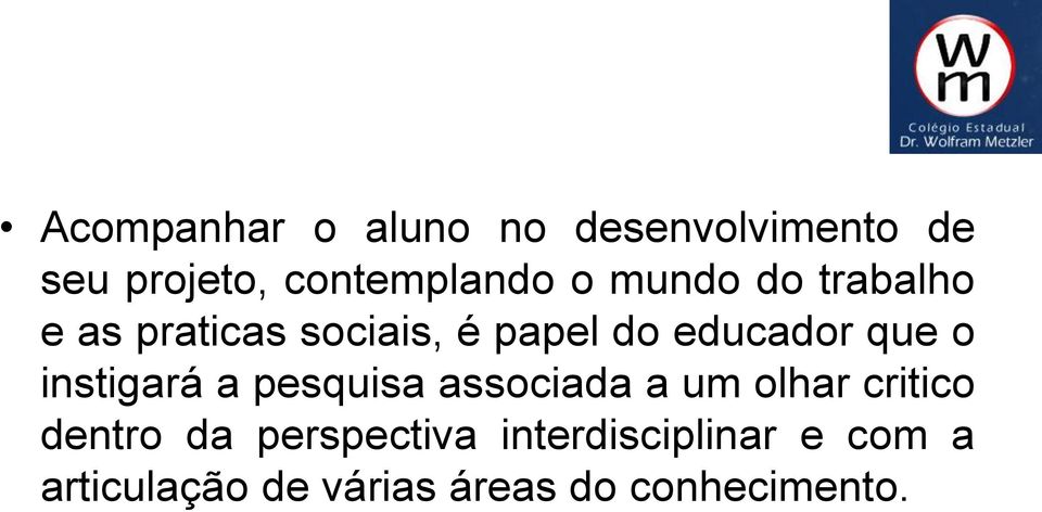 instigará a pesquisa associada a um olhar critico dentro da