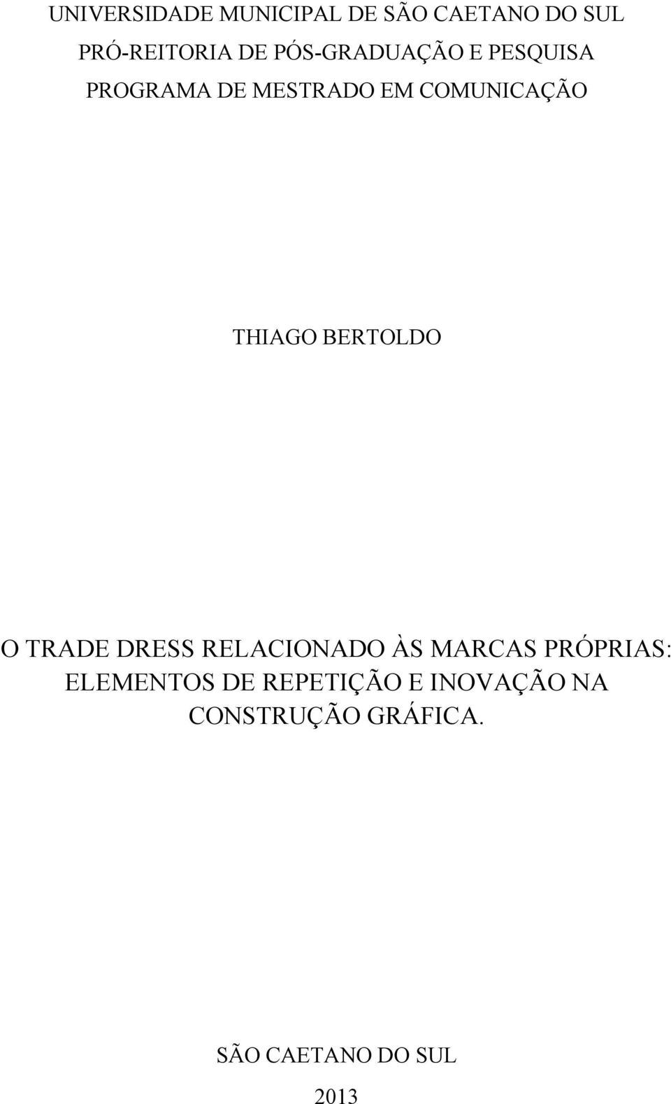 THIAGO BERTOLDO O TRADE DRESS RELACIONADO ÀS MARCAS PRÓPRIAS: