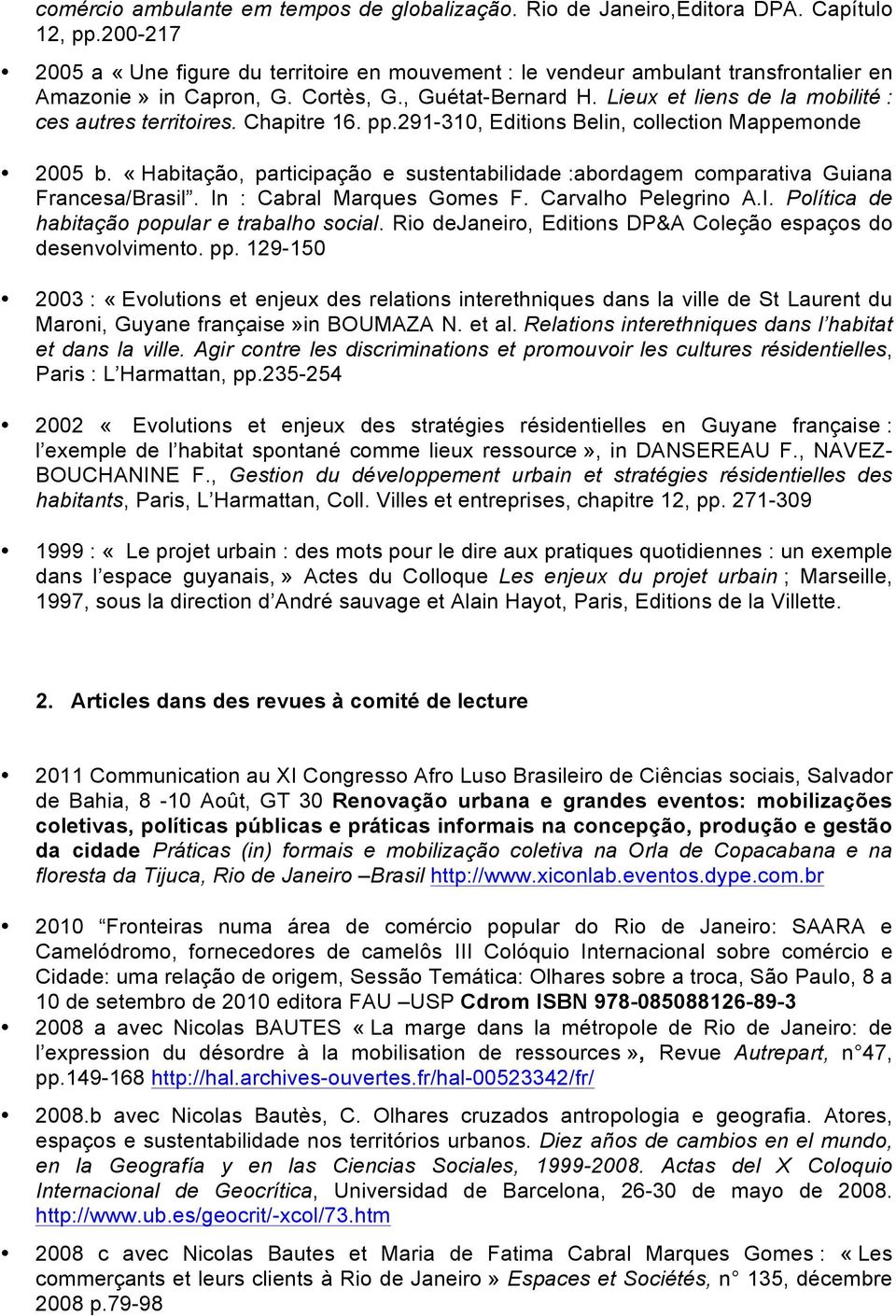 Lieux et liens de la mobilité : ces autres territoires. Chapitre 16. pp.291-310, Editions Belin, collection Mappemonde 2005 b.