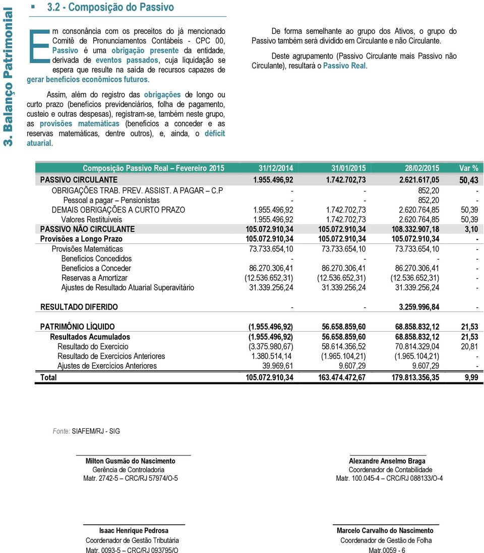 liquidação se espera que resulte na saída de recursos capazes de gerar benefícios econômicos futuros.