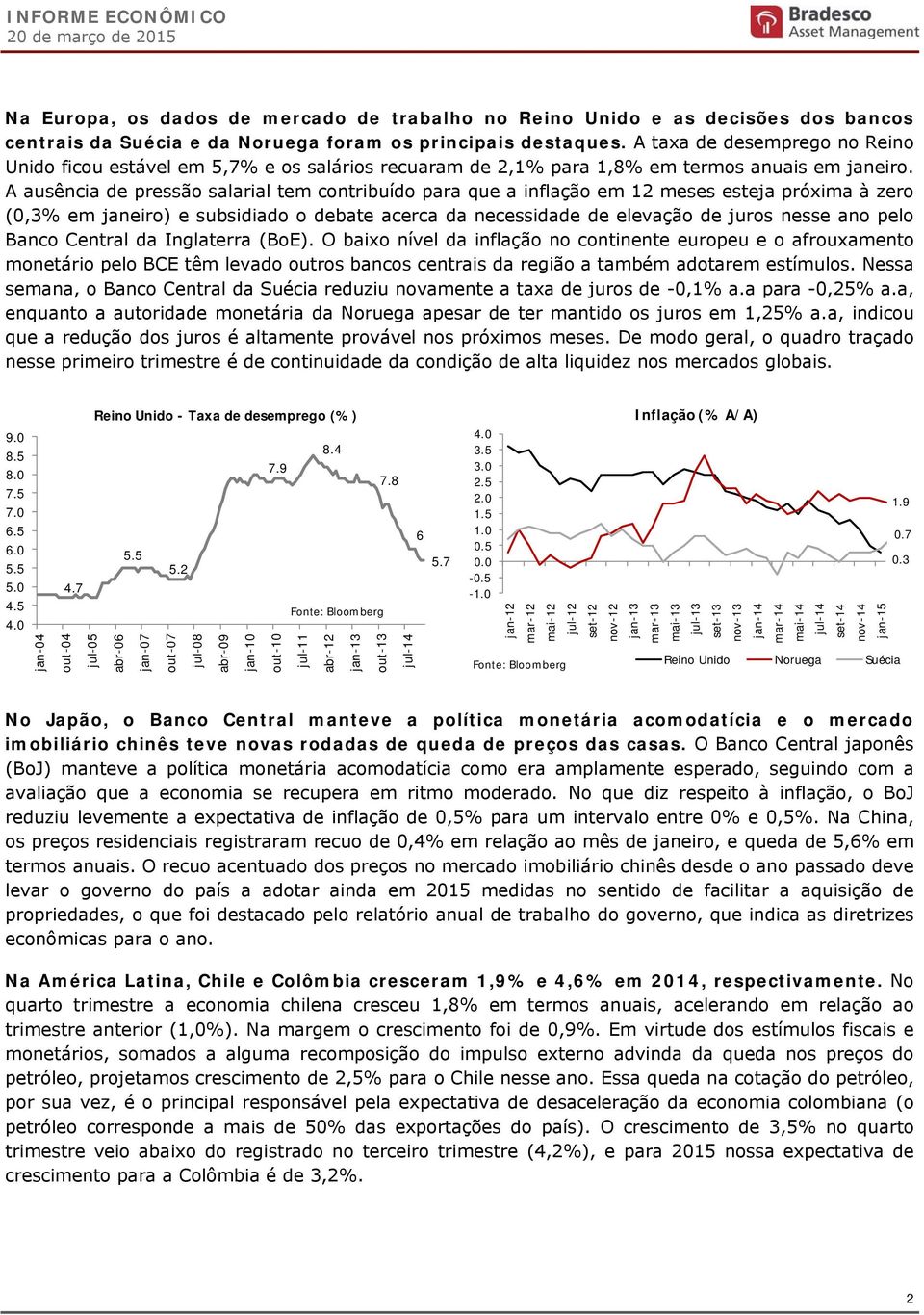 A ausência de pressão salarial tem contribuído para que a inflação em 12 meses esteja próxima à zero (0,3% em janeiro) e subsidiado o debate acerca da necessidade de elevação de juros nesse ano pelo