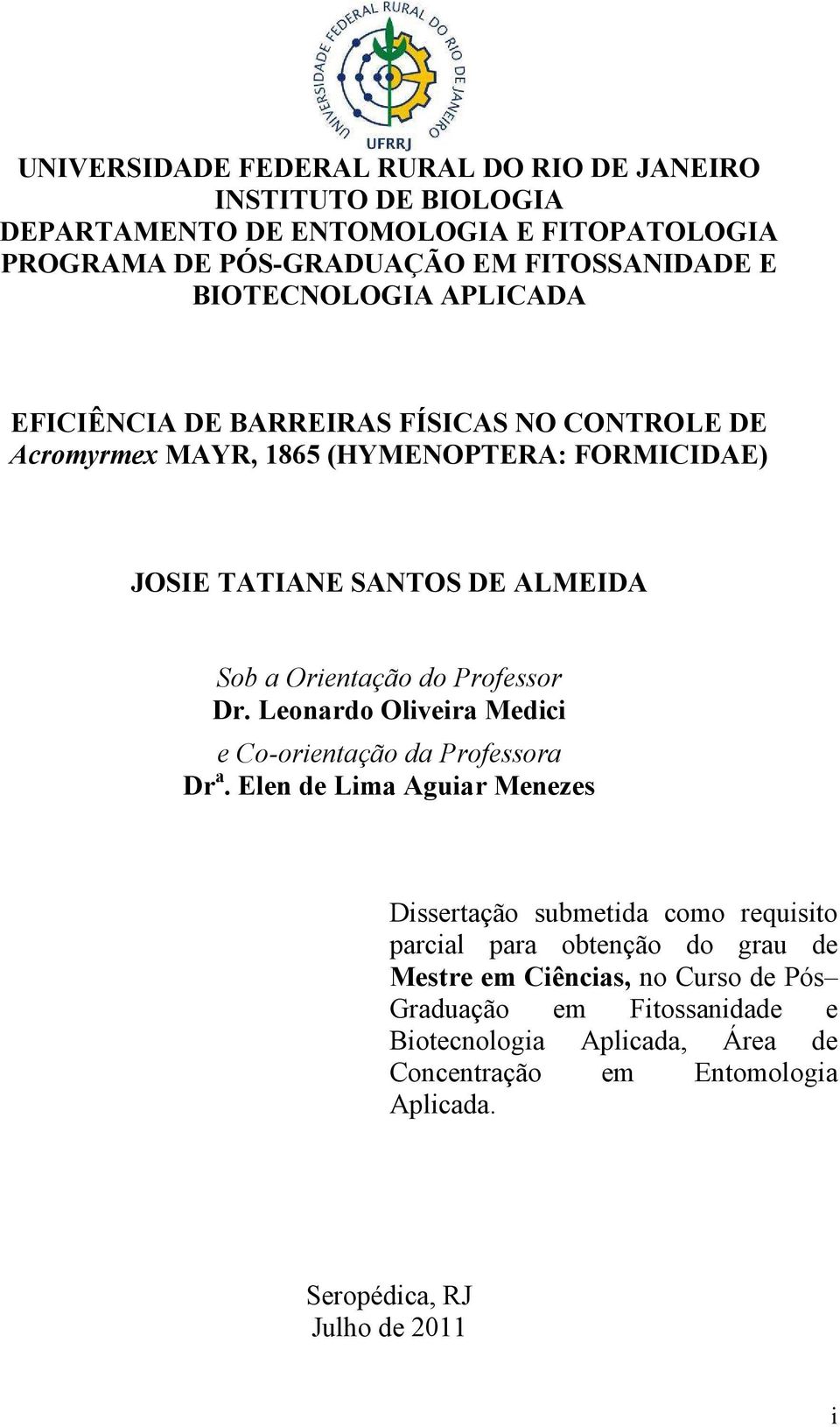 Orientação do Professor Dr. Leonardo Oliveira Medici e Co-orientação da Professora Dr a.
