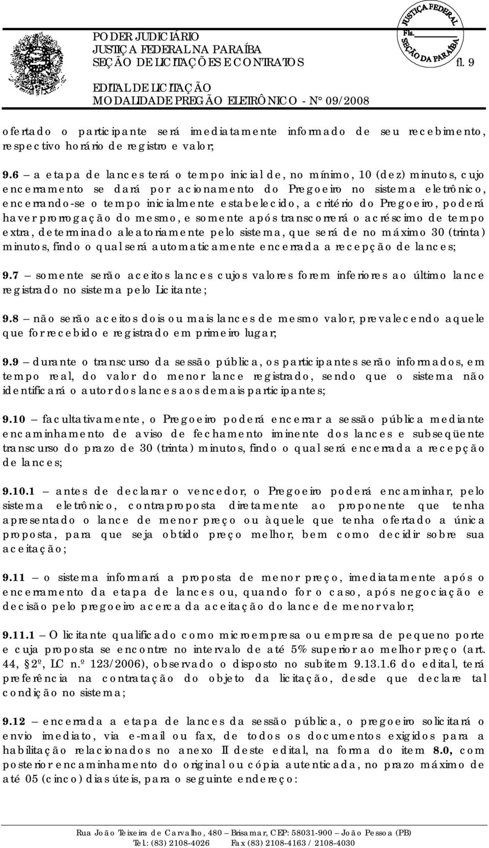 smnt após transcrrrá acréscim d tmp xtra, dtrminad alatriamnt pl sistma, qu srá d n máxim 30 (trinta) minuts, find qual srá autmaticamnt ncrrada a rcpçã d lancs; 9.