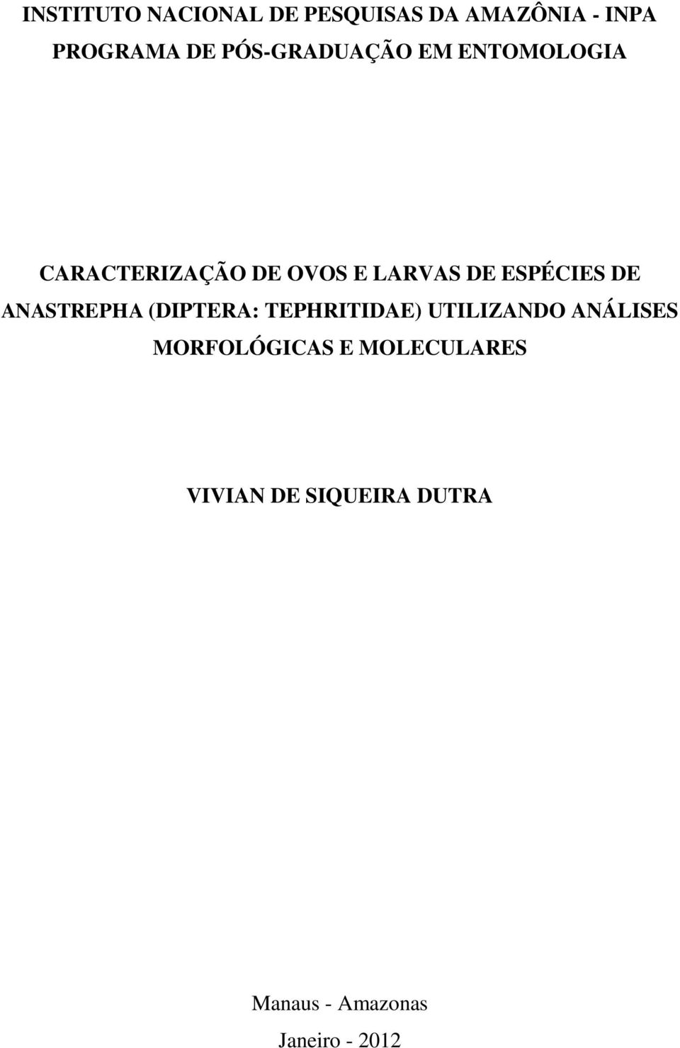 ESPÉCIES DE ANASTREPHA (DIPTERA: TEPHRITIDAE) UTILIZANDO ANÁLISES