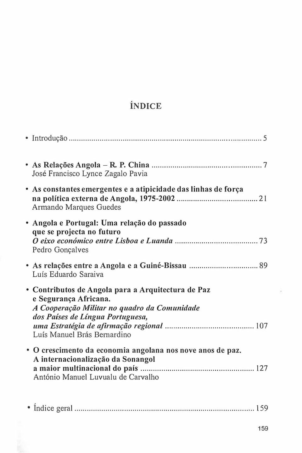 .. 89 Luís Eduardo Saraiva Contributos de Angola para a Arquitectura de Paz e Segurança Africana.