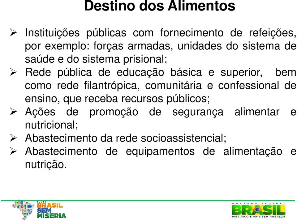 filantrópica, comunitária e confessional de ensino, que receba recursos públicos; Ações de promoção de segurança